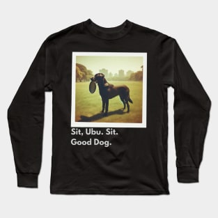 80s Sit Ubu Sit Good Dog tv shows Long Sleeve T-Shirt